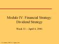 Module IV: Financial Strategy: Dividend Strategy