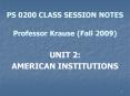 PS 0200 CLASS SESSION NOTES Professor Krause Fall 2009
