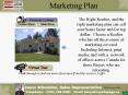 The Right Realtor, and the right marketing plan can sell your home faster and for top dollar. Choose