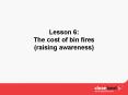 Lesson 6: The cost of bin fires raising awareness