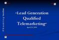 Lead Generation Qualified Telemarketing April 20, 2008