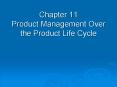 Chapter 11 Product Management Over the Product Life Cycle