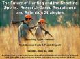The Future of Hunting and the Shooting Sports: ResearchBased Recruitment and Retention Strategies