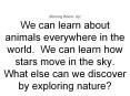 Morning Warm Up We can learn about animals everywhere in the world. We can learn how stars move in t