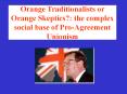 Orange Traditionalists or Orange Skeptics: the complex social base of ProAgreement Unionism