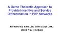 A Game Theoretic Approach to Provide Incentive and Service Differentiation in P2P Networks