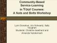 CommunityBased ServiceLearning in Your Courses: A Nuts and Bolts Workshop