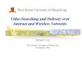 Video Searching and Delivery over Internet and Wireless Networks