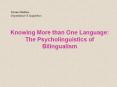 Knowing More than One Language: The Psycholinguistics of Bilingualism