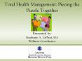 Total Health Management: Piecing the Puzzle Together Presented by: Stephanie A. LaPlant, MA Wellness