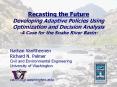 Recasting the Future Developing Adaptive Policies Using Optimization and Decision Analysis -A Case for the Snake River Basin-