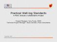 Practical Welllog Standards A POSC Industry Collaborative Project Project Manager: Cary Purdy, POSC
