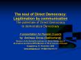 The soul of Direct Democracy: Legitimation by communication The potentials of Direct Democracy to de