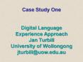 Case Study One Digital Language Experience Approach Jan Turbill University of Wollongong jturbilluow