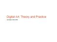 Digital Art: Theory and Practice