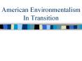 American Environmentalism In Transition