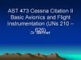 AST 473 Cessna Citation II Basic Avionics and Flight Instrumentation UNs 210 626