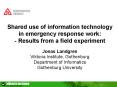 Shared use of information technology in emergency response work: Results from a field experiment