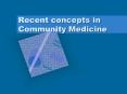 Recent concepts in Community Medicine