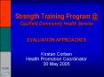 Strength Training Program @ Caulfield Community Health Service EVALUATION APPROACHES