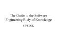 The Guide to the Software Engineering Body of Knowledge