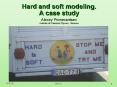 Hard and soft modeling. A case study