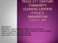 Texas 21st Century Community Learning Centers Cycle 6 Orientation August 3, 2009