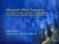 Microsoft Office Overview Open XML Formats, Extensible UI, InfoPath and Forms Services, Workflow and