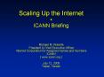 Scaling Up the Internet ICANN Briefing Michael M. Roberts President