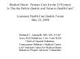 Medical Home: Primary Care for the 21stCentury Is This the Path to Quality and Value in Health Care