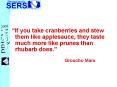 If you take cranberries and stew them like applesauce, they taste much more like prunes than rhubarb