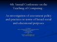4th Annual Conference on the Teaching of Computing An investigation of assessment policy and practic