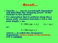 Opacity, , can be wavelength dependent and describes the stopping power of the medium to the photons