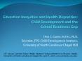 Education Inequities and Health Disparities: Child Development and the School Readiness Gap