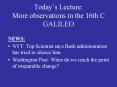 Todays Lecture: More observations in the 16th C GALILEO
