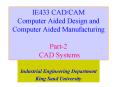IE433 CADCAM Computer Aided Design and Computer Aided Manufacturing Part2 CAD Systems