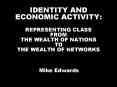 IDENTITY AND ECONOMIC ACTIVITY: REPRESENTING CLASS FROM THE WEALTH OF NATIONS TO THE WEALTH OF NETWO