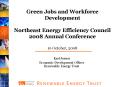 Green Jobs and Workforce Development Northeast Energy Efficiency Council 2008 Annual Conference 16 O