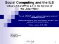 Social Computing and the ILS Library 2'0 and Web 2'0 in the Service of the Library User