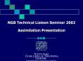 NGB Technical Liaison Seminar 2002 Assimilation Presentation