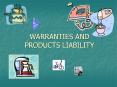 WARRANTIES AND PRODUCTS LIABILITY
