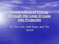 Conservation of Energy Through the LoopDLoop into Projectile