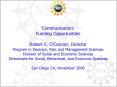 Communication: Funding Opportunities Robert E' OConnor, Director Program in Decision, Risk and Manag