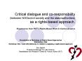 Critical dialogue and co-responsibility (between NGOs/civil society and the state/authorities) as a rights-based approach.  Experiences from RCT