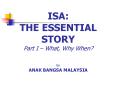 ISA: THE ESSENTIAL STORY Part I What, Why When by ANAK BANGSA MALAYSIA