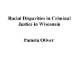 Racial Disparities in Criminal Justice in Wisconsin