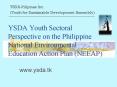 YSDA Youth Sectoral Perspective on the Philippine National Environmental Education Action Plan NEEAP