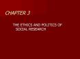 THE ETHICS AND POLITICS OF SOCIAL RESEARCH