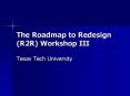 The Roadmap to Redesign R2R Workshop III