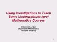 Using Investigations to Teach Some Undergraduate level Mathematics Courses Mohammed A' Qazi Departme